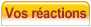 Vos ractions